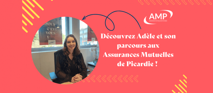 Découvrez le parcours d’Adèle, attachée commerciale aux Assurances Mutuelles de Picardie !